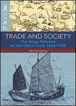 Trade And Society: The Amoy Network On The China Coast, 1638-1735, Second Edition