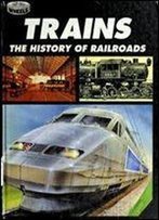 Trains: The History Of Railroads