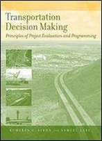 Transportation Decision Making: Principles Of Project Evaluation And Programming