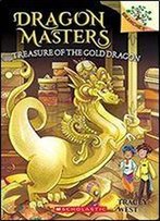 Treasure Of The Gold Dragon: A Branches Book (Dragon Masters #12)
