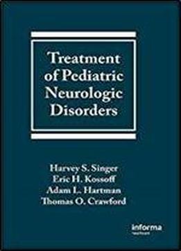 Treatment Of Pediatric Neurologic Disorders (neurological Disease And Therapy)