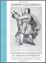 Victorian Culture And Classical Antiquity
