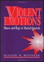 Violent Emotions: Shame And Rage In Marital Quarrels