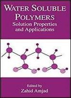 Water Soluble Polymers: Solution Properties And Applications (Arts, Culture And Society In The)