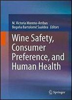 Wine Safety, Consumer Preference, And Human Health