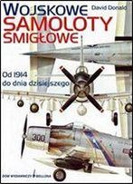 Wojskowe Samoloty Smiglowe: Od 1914 Do Dnia Dzisiejszego