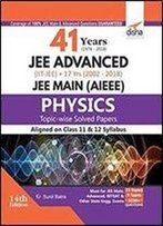 41 Years (1978-2018) Jee Advanced (Iit-Jee) + 17 Yrs Jee Main Topic-Wise Solved Paper Physics (14th Edition)