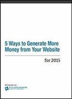 5 Ways To Generate More Money From Your Website For 2016