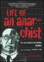 A. Berkman, G. Fellner, H. Zinn - Life Of An Anarchist: The Alexander Berkman Reader
