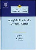 Acetylcholine In The Cerebral Cortex, Volume 145 (Progress In Brain Research)