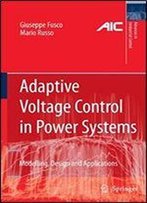 Adaptive Voltage Control In Power Systems: Modeling, Design And Applications (Advances In Industrial Control)