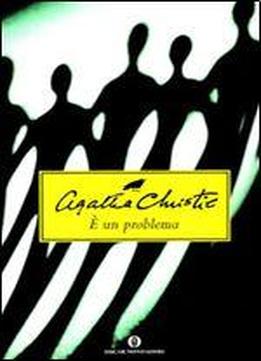 Agatha Christie - E' Un Problema