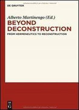 Alberto Martinengo - Beyond Deconstruction From Hermeneutics To Reconstruction