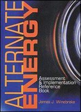 Alternate Energy: Assessment And Implementation Reference Book