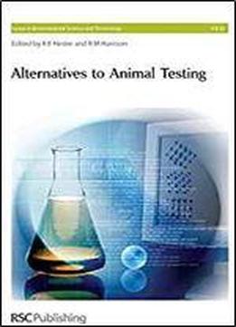 Alternatives To Animal Testing (issues In Environmental Science And Technology)