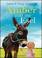 Amber Und Ihr Esel: Von Der Lebensrettenden Kraft Einer Freundschaft