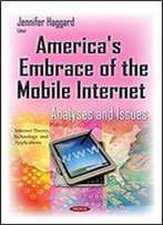 America's Embrace Of The Mobile Internet: Analyses And Issues
