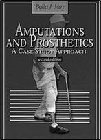 Amputations And Prosthetics: A Case Study Approach (2nd Edition)