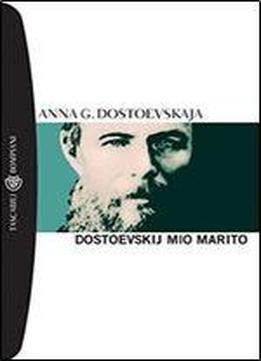 Anna Grigor'evna Dostoevskaja - Dostoevskij Mio Marito