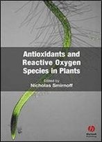 Antioxidants And Reactive Oxygen Species In Plants (Biological Sciences Series)