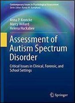 Assessment Of Autism Spectrum Disorder: Critical Issues In Clinical, Forensic And School Settings