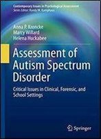Assessment Of Autism Spectrum Disorder: Critical Issues In Clinical, Forensic And School Settings
