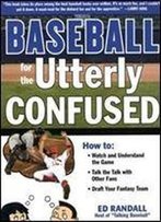 Baseball For The Utterly Confused