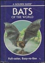 Bats Of The World: 103 Species In Full Color