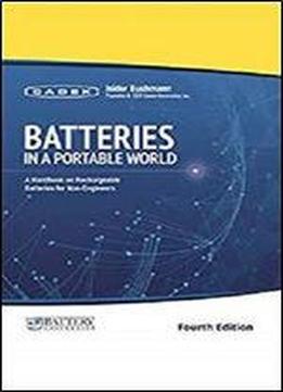 Batteries In A Portable World: A Handbook On Rechargeable Batteries For Non-engineers, Fourth Edition