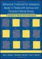 Behavioral Treatment For Substance Abuse In People With Serious And Persistent Mental Illness