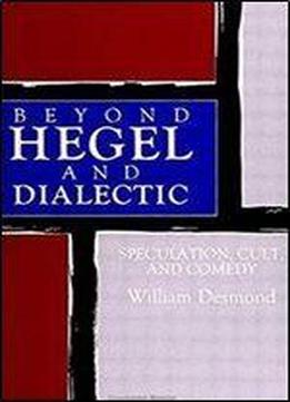 Beyond Hegel And Dialectic: Speculation, Cult, And Comedy