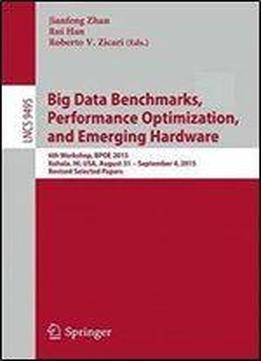 Big Data Benchmarks, Performance Optimization, And Emerging Hardware