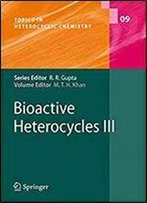 Bioactive Heterocycles Iii (Topics In Heterocyclic Chemistry) (V. 3)