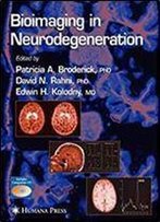 Bioimaging In Neurodegeneration (Contemporary Neuroscience)
