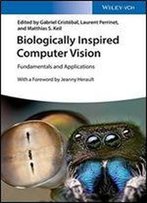 Biologically Inspired Computer Vision: Fundamentals And Applications