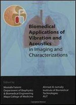 Biomedical Applications Of Vibration And Acoustics In Imaging And Characterizations