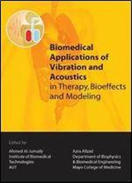 Biomedical Applications Of Vibration And Acoustics In Therapy, Bioeffect And Modeling