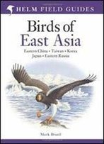 Birds Of East Asia (Helm Field Guides)