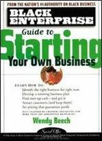 Black Enterprise Guide To Starting Your Own Business