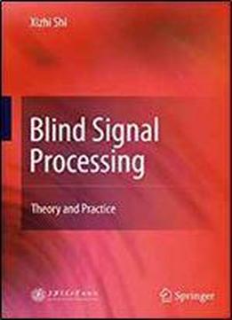 Blind Signal Processing: Theory And Practice