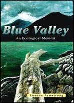 Blue Valley : An Ecological Memoir
