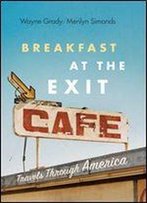 Breakfast At The Exit Cafe: Travels Through America