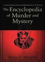 Bruce Murphy - The Encyclopedia Of Murder And Mystery