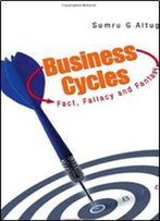 Business Cycles: Fact, Fallacy And Fantasy