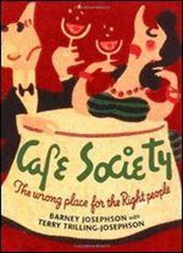Cafe Society: The Wrong Place For The Right People (music In American Life)