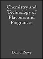 Chemistry And Technology Of Flavours And Fragrances