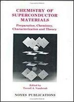 Chemistry Of Superconductor Materials: Preparation, Chemistry, Characterization, And Theory (Materials Science And Process Technology Series)