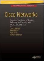 Cisco Networks: Engineers' Handbook Of Routing, Switching, And Security With Ios, Nx-Os, And Asa