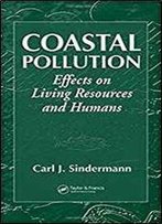 Coastal Pollution: Effects On Living Resources And Humans (Crc Marine Science)