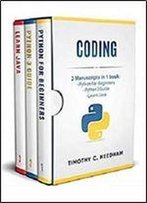 Coding: 3 Manuscripts In 1 Book: - Python For Beginners - Python 3 Guide - Learn Java